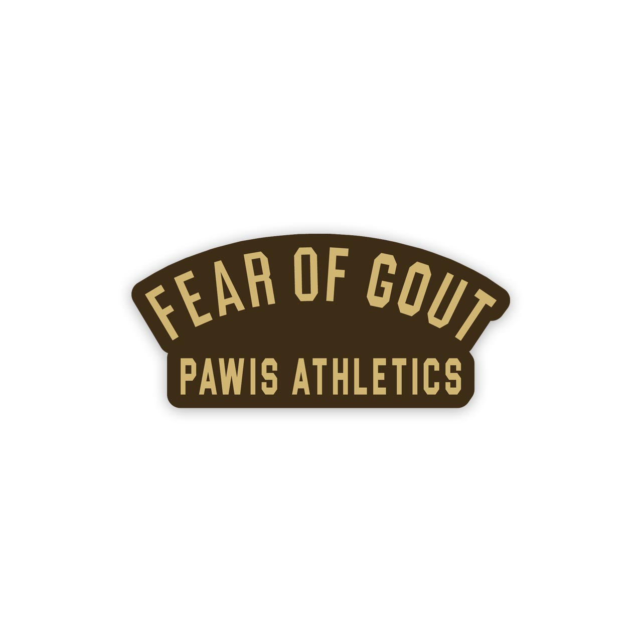 Fear of Gout - Brown - 4 inch sticker