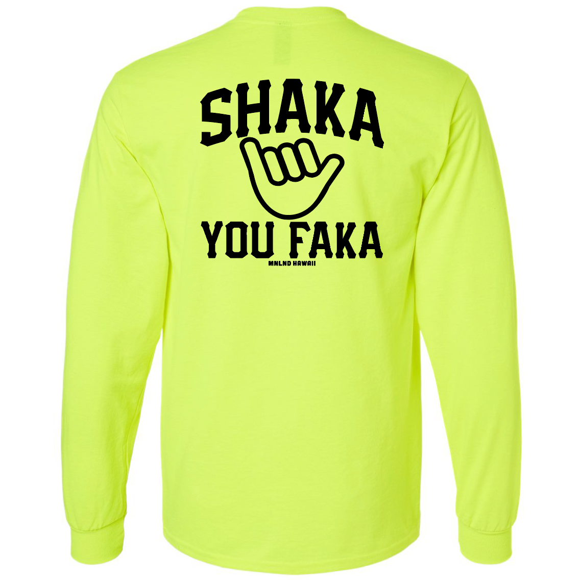 Shaka You Faka - Hi Vis Long Sleeve (Non Reflective)