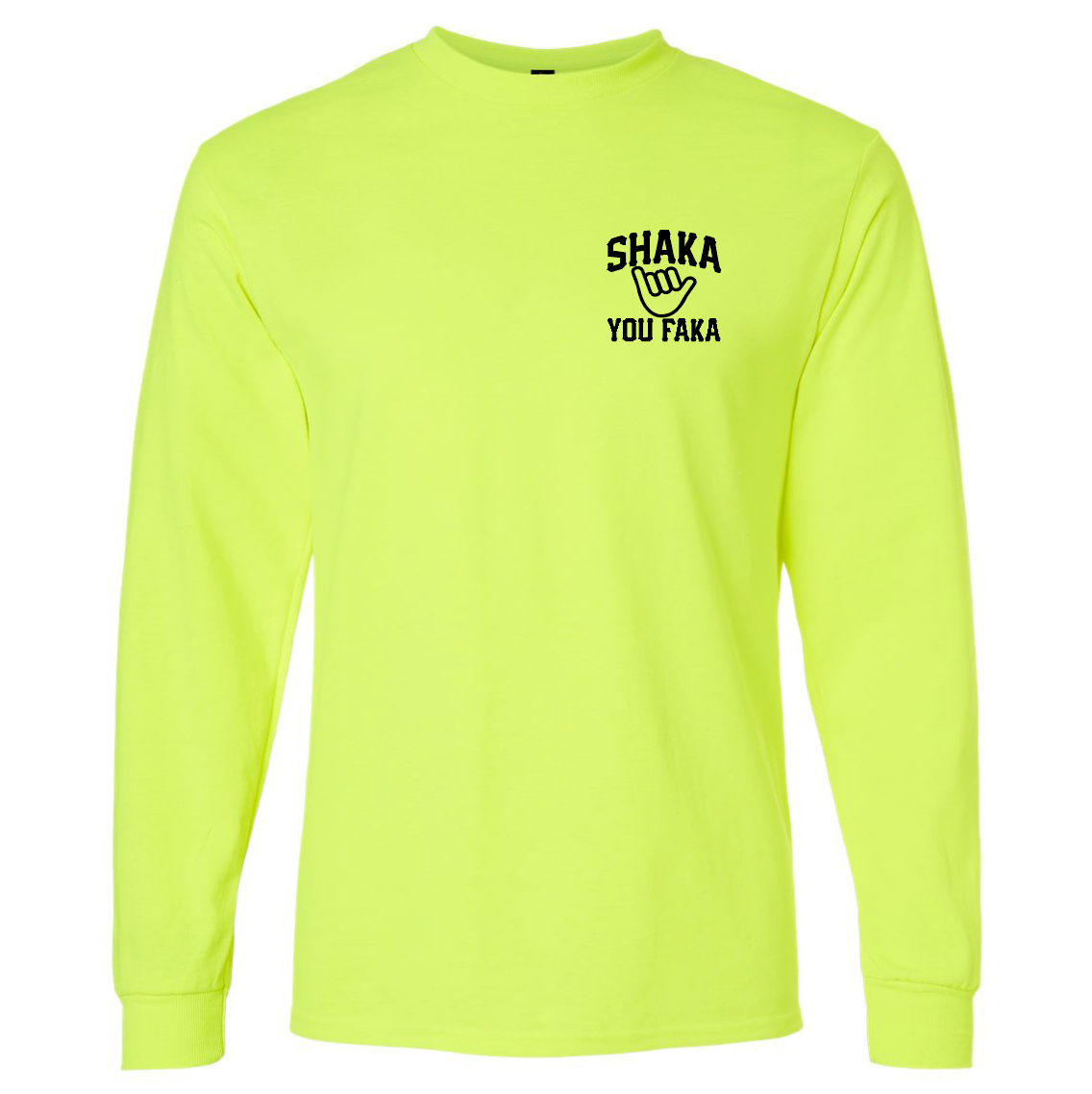 Shaka You Faka - Hi Vis Long Sleeve (Non Reflective)