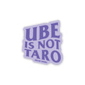 Ube is not Taro - 3 inch sticker