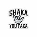 Shaka You Faka - 3 inch sticker