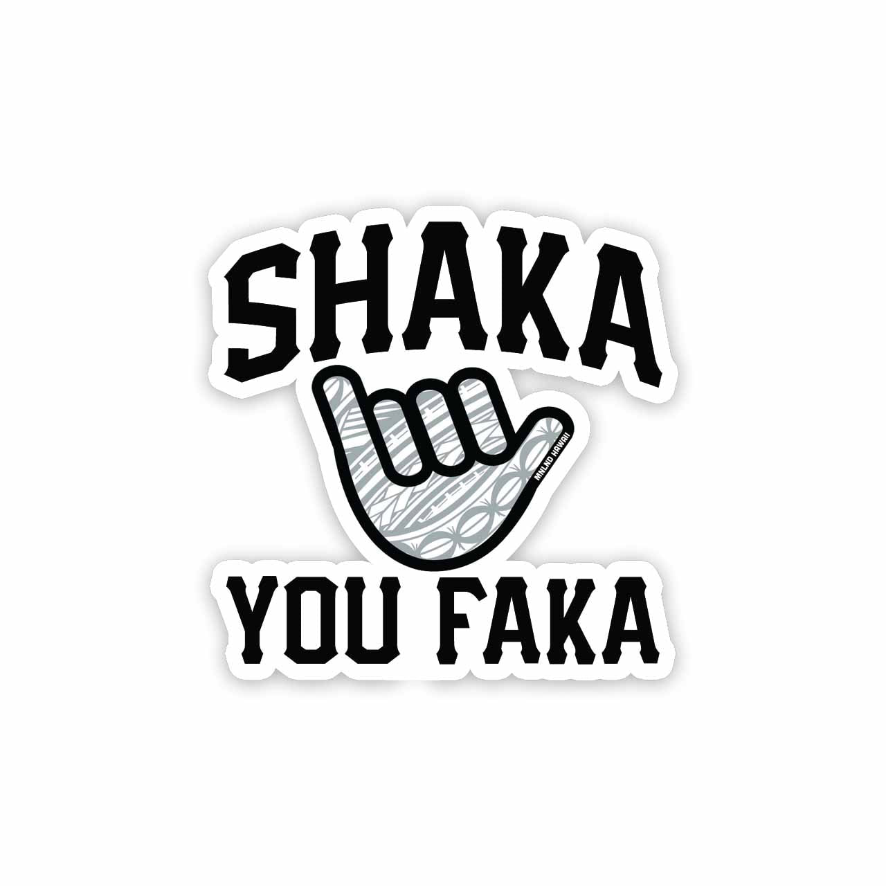 Shaka You Faka - 3 inch sticker