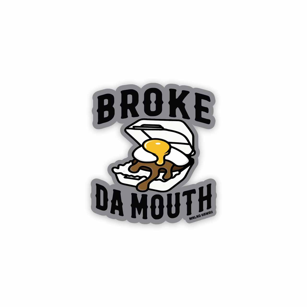 Broke Da Mouth - 3 inch sticker
