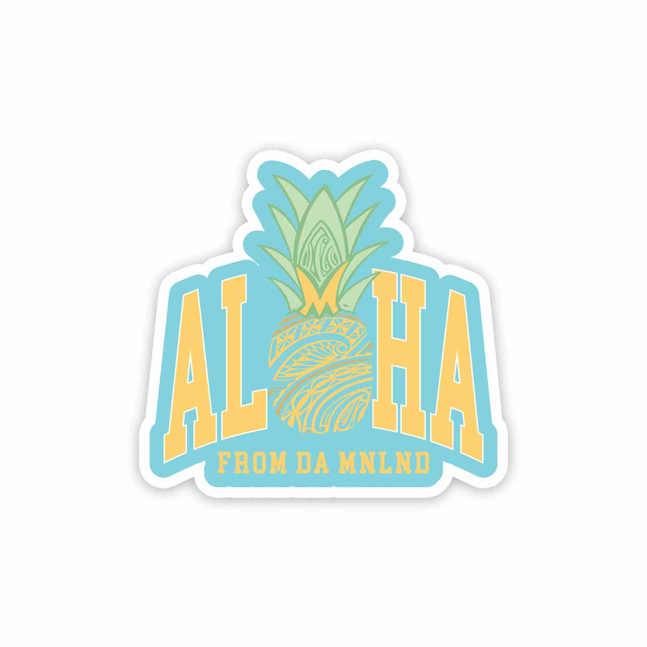 Aloha From Da MNLND - 3 inch sticker